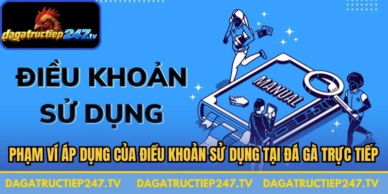 Phạm ví áp dụng của điều khoản sử dụng tại đá gà trực tiếp