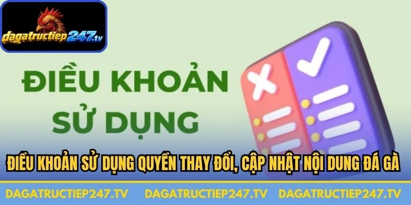Điều khoản sử dụng quyền thay đổi, cập nhật nội dung đá gà trực tiếp