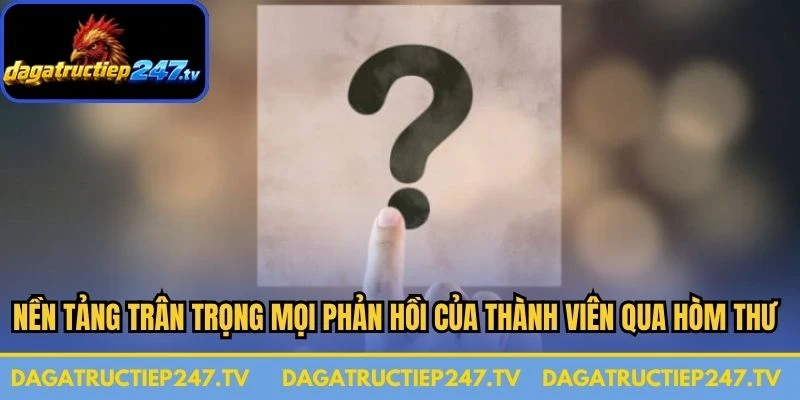 Nền tảng luôn trân trọng mọi phản hồi của thành viên qua hòm thư góp ý
