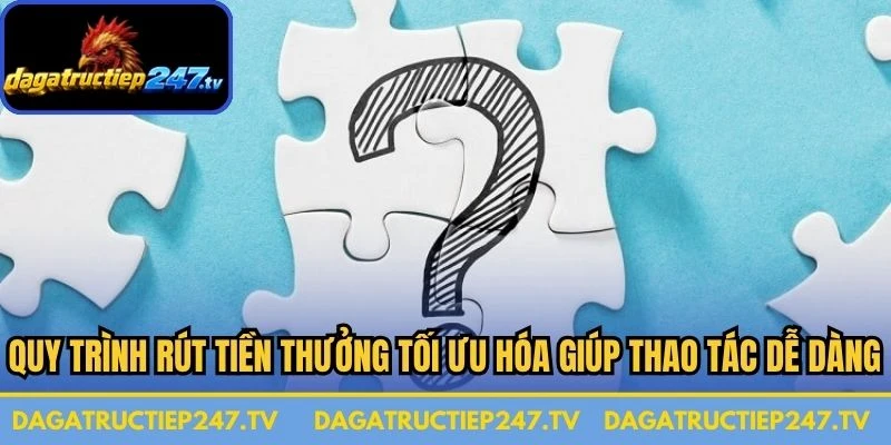 Quy trình rút tiền thưởng được tối ưu hóa giúp anh em thao tác dễ dàng