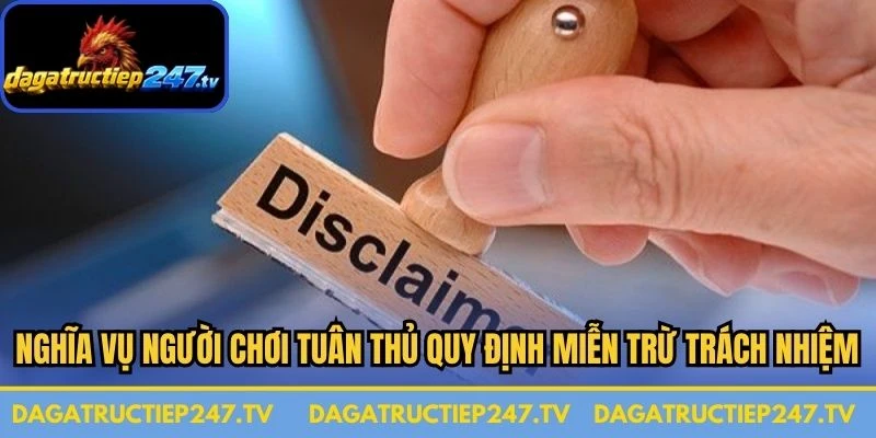 Nghĩa vụ người chơi tuân thủ quy định miễn trừ trách nhiệm tránh mọi rủi ro