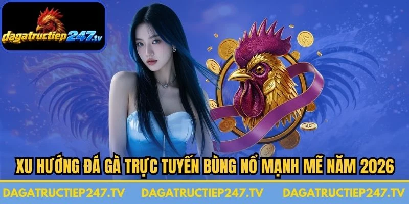 Xu Hướng Đá Gà Trực Tuyến